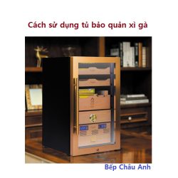 Cách sử dụng tủ bảo quản xì gà đơn giản nhất