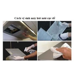 Cách vệ sinh máy hút mùi cực dễ làm tại nhà