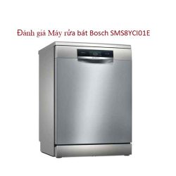 Đánh giá Máy rửa bát Bosch SMS8YCI01E series 8