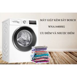 Máy giặt kèm sấy wna14400sg ưu điểm và nhược điểm