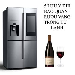 Rượu vang để trong tủ lạnh với 5 lưu ý chính