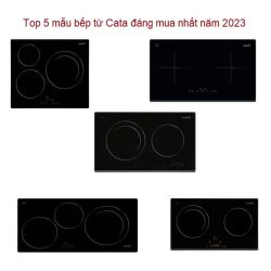 Top 5 mẫu bếp từ Cata đáng mua nhất năm 2023