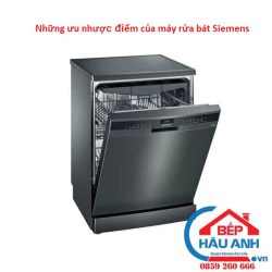 Những ưu nhược điểm của máy rửa bát Siemens