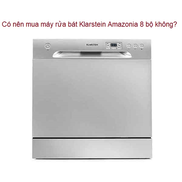 Trang chủ 370 Có nên mua máy rửa bát Klarstein Amazonia 8 bộ không?