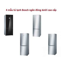 4 mẫu tủ lạnh Bosch ngăn đông dưới cao cấp